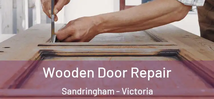 Wooden Door Repair Sandringham - Victoria